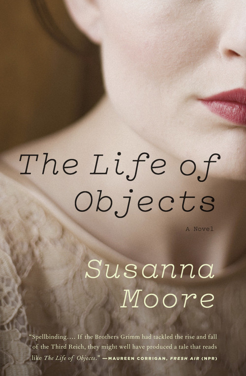 The Life of Objects by Susanna Moore, 9780307388827