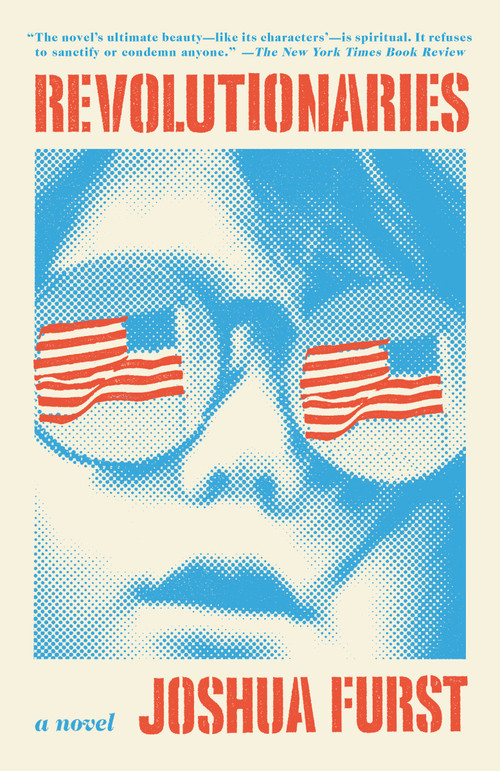 Revolutionaries (A novel) by Joshua Furst, 9780307456144