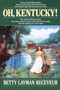 Oh, Kentucky! by Betty Layman Receveur, 9780345369468