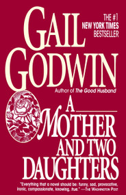 Mother and Two Daughters (A Novel) by Gail Godwin, 9780345389237