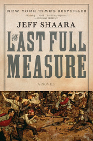 The Last Full Measure (A Novel of the Civil War) - 9780345425485 by Jeff Shaara, 9780345425485