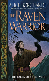 The Raven Warrior (The Tales of Guinevere) by Alice Borchardt, 9780345444028