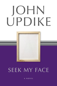 Seek My Face (A Novel) by John Updike, 9780345460868