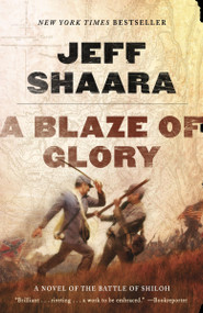 A Blaze of Glory (A Novel of the Battle of Shiloh) - 9780345527363 by Jeff Shaara, 9780345527363