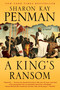 A King's Ransom (A Novel) by Sharon Kay Penman, 9780345528339