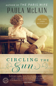 Circling the Sun (A Novel) by Paula McLain, 9780345534200