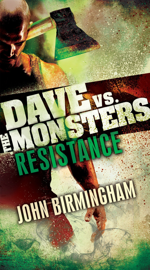 Resistance: Dave vs. the Monsters by John Birmingham, 9780345539892