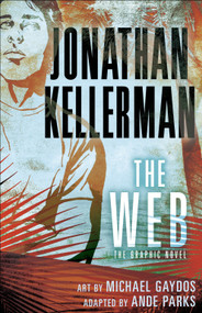 The Web: The Graphic Novel by Jonathan Kellerman, Ande Parks, Michael Gaydos, 9780345541499