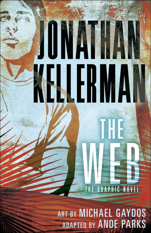 The Web: The Graphic Novel by Jonathan Kellerman, Ande Parks, Michael Gaydos, 9780345541499