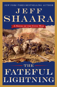 The Fateful Lightning (A Novel of the Civil War) - 9780345549198 by Jeff Shaara, 9780345549198