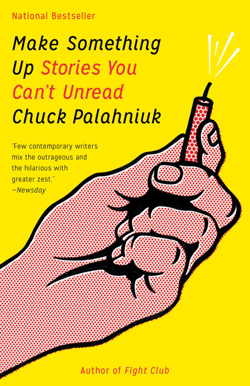 Make Something Up (Stories You Can't Unread) by Chuck Palahniuk, 9780345807120