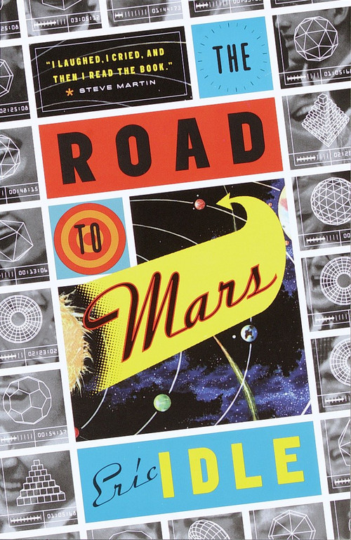 The Road to Mars (A Post-Modem Novel) by Eric Idle, 9780375703126