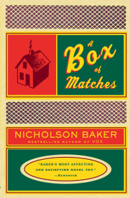 A Box of Matches by Nicholson Baker, 9780375706035