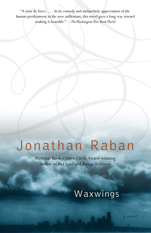 Waxwings (A Novel) by Jonathan Raban, 9780375709050