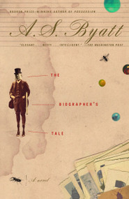 The Biographer's Tale (A Novel) by A. S. Byatt, 9780375725081