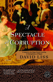 A Spectacle of Corruption (A Novel) by David Liss, 9780375760891
