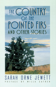 The Country of the Pointed Firs (And Other Stories) by Sarah Orne Jewett, Willa Cather, 9780385092142