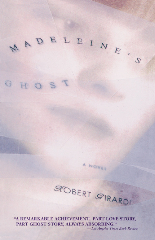 Madeleine's Ghost (A Novel) by Robert Girardi, 9780385316361