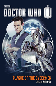 Doctor Who: Plague of the Cybermen (A Novel) by Justin Richards, 9780385346764