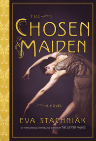 The Chosen Maiden by Eva Stachniak, 9780385678568