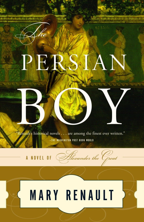The Persian Boy by Mary Renault, 9780394751016