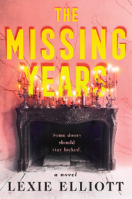 The Missing Years by Lexie Elliott, 9780399586989