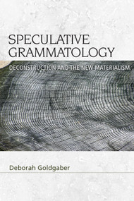 Speculative Grammatology (Deconstruction and the New Materialism) - 9781474438346 by Deborah Goldgaber