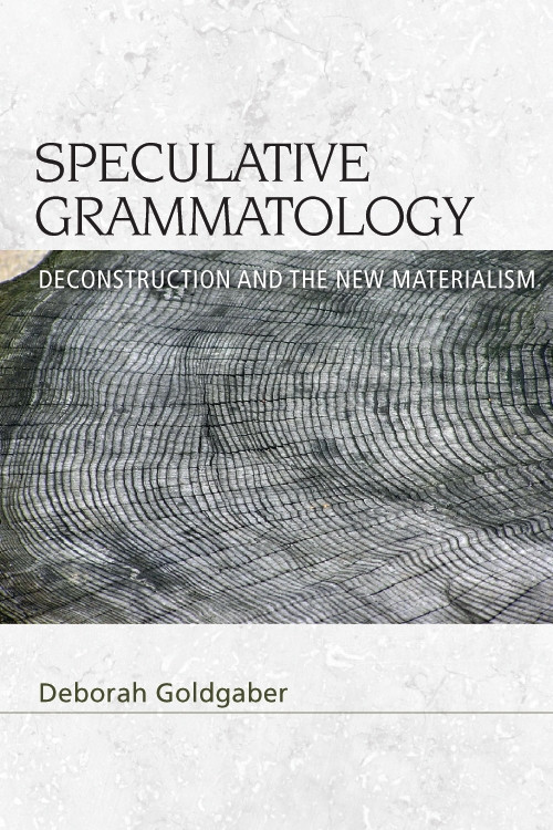 Speculative Grammatology (Deconstruction and the New Materialism) - 9781474438346 by Deborah Goldgaber