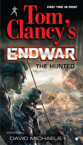 Tom Clancy's EndWar: The Hunted by Tom Clancy, David Michaels, 9780425237717