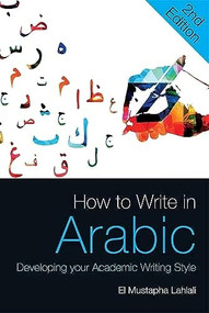 How to Write in Arabic (Developing Your Academic Writing Style) - 9781474457385 by El Mustapha Lahlali, 9781474457385