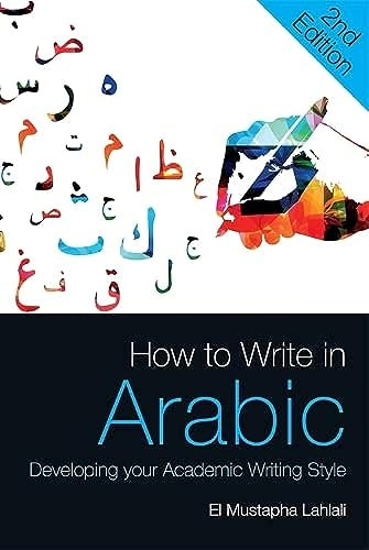 How to Write in Arabic (Developing Your Academic Writing Style) - 9781474457385 by El Mustapha Lahlali, 9781474457385