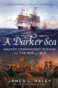 A Darker Sea (Master Commandant Putnam and the War of 1812) by James L. Haley, 9780425282823