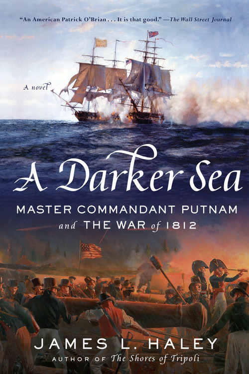 A Darker Sea (Master Commandant Putnam and the War of 1812) by James L. Haley, 9780425282823