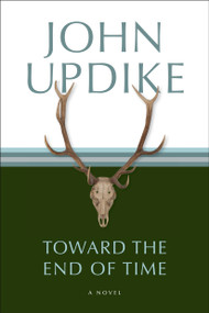 Toward the End of Time (A Novel) by John Updike, 9780449000410