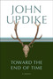 Toward the End of Time (A Novel) by John Updike, 9780449000410