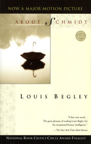 About Schmidt (A Novel) by Louis Begley, 9780449911167