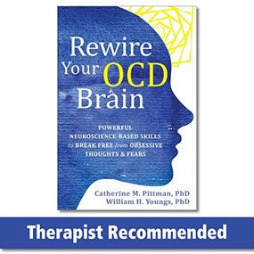 Rewire Your OCD Brain (Powerful Neuroscience-Based Skills to Break Free from Obsessive Thoughts and Fears) by Catherine M. Pittman, William H. Youngs, 9781684037186