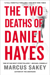 The Two Deaths of Daniel Hayes (A Thriller) by Marcus Sakey, 9780451236920