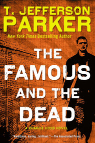 The Famous and the Dead by T. Jefferson Parker, 9780451468215