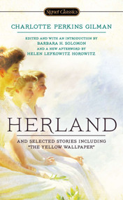 Herland and Selected Stories by Charlotte Perkins Gilman, Barbara H. Solomon, Barbara H. Solomon, Helen Lefkowitz Horowitz, 9780451469878