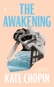 The Awakening and Selected Stories of Kate Chopin - 9780451524485 by Kate Chopin, Barbara H. Solomon, 9780451524485