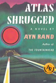 Atlas Shrugged ((Centennial Edition)) by Ayn Rand, Leonard Peikoff, 9780452286368