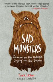 Sad Monsters (Growling on the Outside, Crying on the Inside) by Frank Lesser, Willie Real, 9780452297395