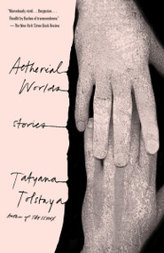 Aetherial Worlds by Tatyana Tolstaya, 9780525434184