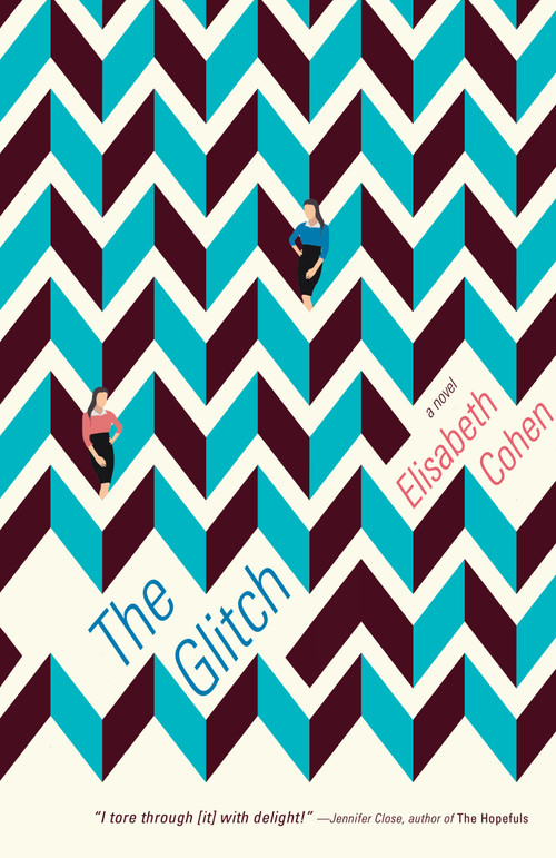 The Glitch (A Novel) by Elisabeth Cohen, 9780525434641