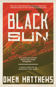 Black Sun (A Novel Based on an Incredible True Story) - 9780525436119 by Owen Matthews, 9780525436119
