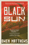 Black Sun (A Novel Based on an Incredible True Story) - 9780525436119 by Owen Matthews, 9780525436119
