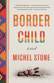 Border Child (A Novel) by Michel Stone, 9780525563549