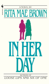 In Her Day (A Novel) by Rita Mae Brown, 9780553275735