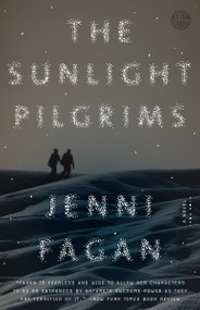 The Sunlight Pilgrims (A Novel) by Jenni Fagan, 9780553418897